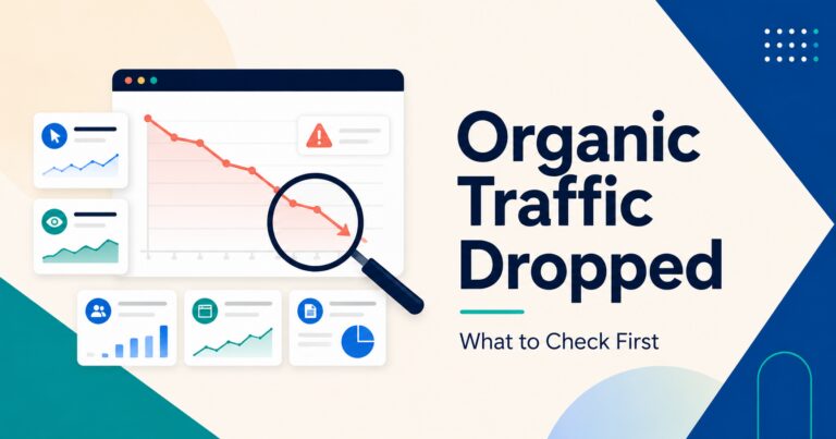 Organic Traffic Dropped. Here Is What to Check First.